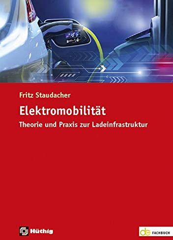 Fritz Staudacher - Elektromobilität: Theorie und Praxis zur Ladeinfrastruktur (de-Fachwissen) - Preis vom 17.10.2026 19:25:27 h