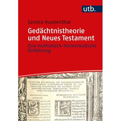 Gedächtnistheorie und Neues Testament, Taschenbuch von Sandra Huebenthal, Utb GmbH, 978-3-8252-5904-4