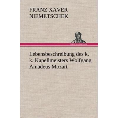 Lebensbeschreibung des k. k. Kapellmeisters Wolfgang Amadeus Mozart -