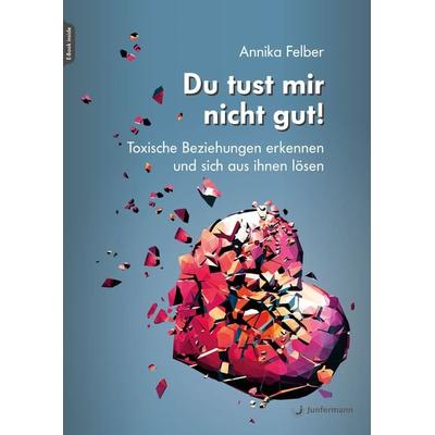 Du tust mir nicht gut!, Set von Annika Felber, Junfermann, 978-3-7495-0384-1