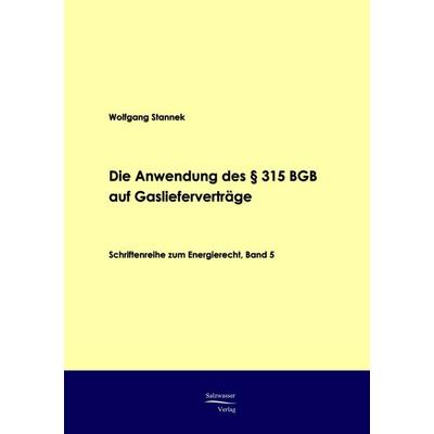 Die Anwendung des § 315 BGB auf Gaslieferverträge, Taschenbuch von Wolfgang Stannek, EHV Academicpress, 978-3-86741-127-1