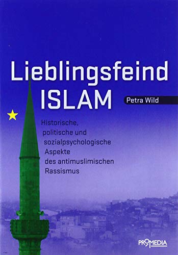 Petra Wild - Lieblingsfeind Islam: Historische, politische und sozialpsychologische Aspekte des antimuslimischen Rassismus - Preis vom 30.09.2026 22:30:23 h