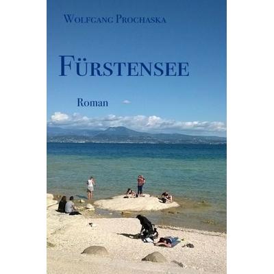 Fürstensee, Taschenbuch von Wolfgang Prochaska, Epubli, 978-3-7529-6951-1