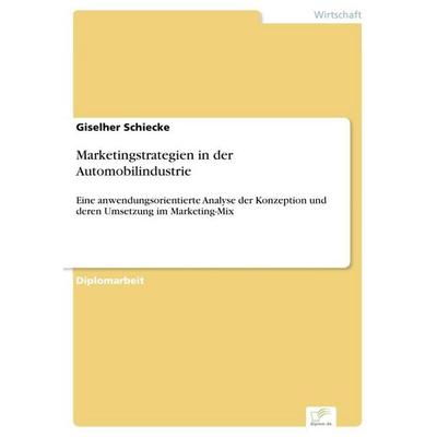 Marketingstrategien in der Automobilindustrie, Taschenbuch von Giselher Schiecke, GRIN, 978-3-8386-8713-1