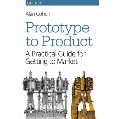 Prototype to Product, Taschenbuch von Alan Cohen, O'Reilly Media, 978-1-4493-6229-4