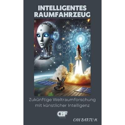 Intelligentes Raumfahrzeug, Taschenbuch von Can Bartu H., Independently Published