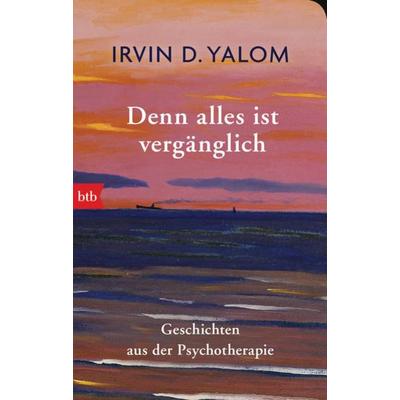 Denn alles ist vergänglich, Taschenbuch von Irvin D. Yalom, btb, 978-3-442-71709-5