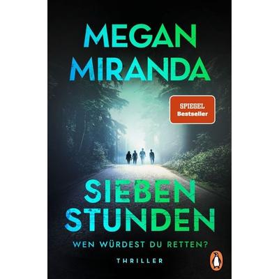 SIEBEN STUNDEN. Wen würdest du retten?, Taschenbuch von Megan Miranda, Penguin