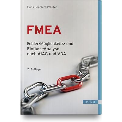 FMEA – Fehler-Möglichkeits- und Einfluss-Analyse nach AIAG und VDA, Gebundene Ausgabe von Hans-Joachim Pfeufer, Carl Hanser, 978-3-446-46741-5