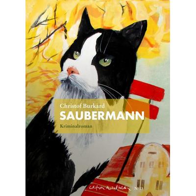 Saubermann, Gebundene Ausgabe von Christof Burkard, Edition Maulhelden, 978-3-907248-17-1