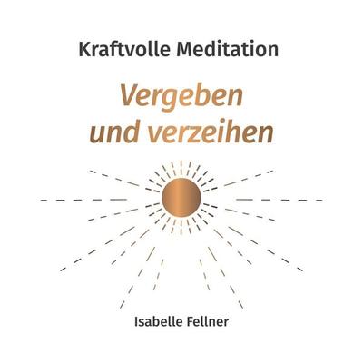 Kraftvolle Meditation - Isabelle Fellner, Audio, 4061707214240