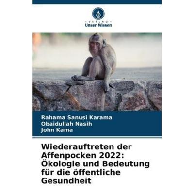 Wiederauftreten der Affenpocken 2022: Ökologie und Bedeutung für die öffentliche Gesundheit, Taschenbuch von Rahama Sanusi Karama,Obaidullah