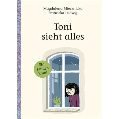 Toni sieht alles!, Gebundene Ausgabe von Magdalena Miecznicka, Moritz, 978-3-89565-455-8