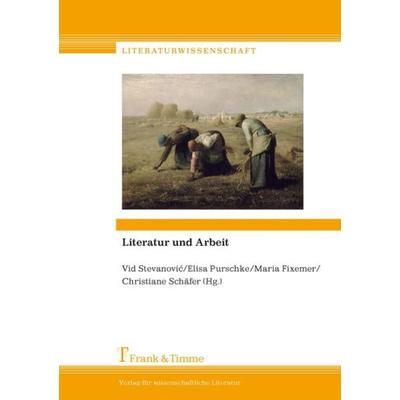Literatur und Arbeit, Taschenbuch von , Frank & Timme, 978-3-7329-0381-8