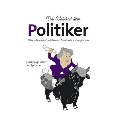 Die Wahrheit über Politiker, Gebundene Ausgabe von , Edition XXL