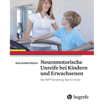 Neuromotorische Unreife bei Kindern und Erwachsenen, Taschenbuch von Sally Goddard Blythe, Hogrefe AG, 978-3-456-85584-4