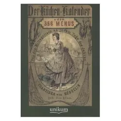 Der Küchen-Kalender oder 366 Menus, Ratgeber von Franziska von Béguelin