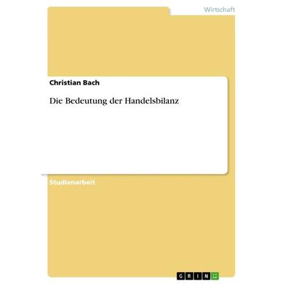 Die Bedeutung der Handelsbilanz, Taschenbuch von Christian Bach, GRIN, 978-3-640-62000-5
