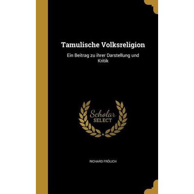 GER-TAMULISCHE VOLKSRELIGION, Gebundene Ausgabe von Richard Frolich, Creative Media Partners, LLC, 978-1-373-09185-7