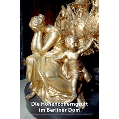 Die Hohenzollerngruft im Berliner Dom, Taschenbuch von Lars Eisenlöffel, Deutscher Kunstverlag, 978-3-422-02079-5