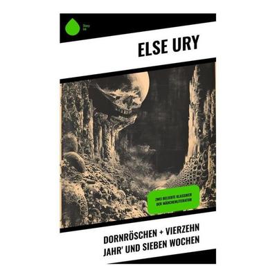 Dornröschen + Vierzehn Jahr' und sieben Wochen, Taschenbuch von Else Ury, Sharp Ink, 978-80-283-4899-1