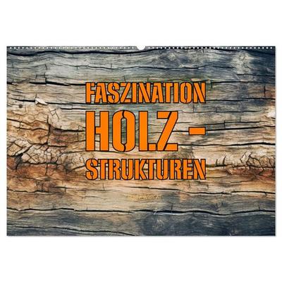 Faszination HOLZ - Strukturen (Wandkalender 2026 DIN A2 quer), CALVENDO Monatskalender