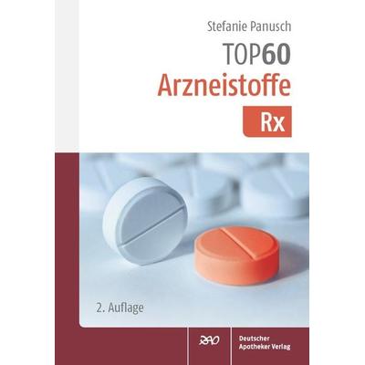 TOP 60 Arzneistoffe Rx, Taschenbuch von Stefanie Panusch, Deutscher Apotheker Verlag, 978-3-7692-7825-5