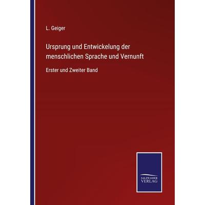 Ursprung und Entwickelung der menschlichen Sprache und Vernunft, Taschenbuch von L. Geiger, Outlook, 978-3-375-05954-5