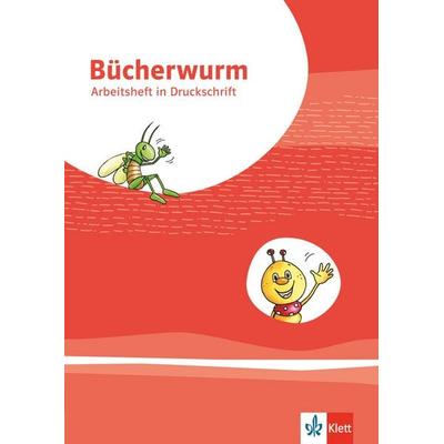 Bücherwurm Fibel. Arbeitsheft in Druckschrift mit Schreibtabelle Klasse 1, Geheftet von , Klett Schulbuchverlag