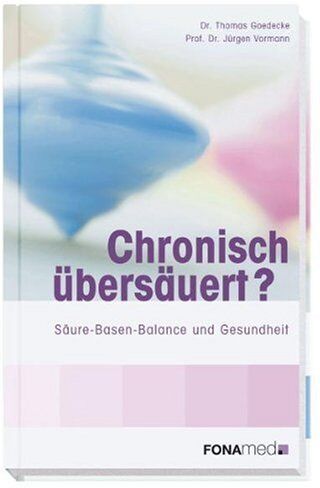Thomas Goedecke - Chronisch übersäuert?: Säure-Basen-Balance und Gesundheit - Preis vom 09.10.2026 07:28:09 h