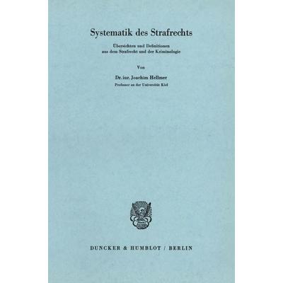 Systematik des Strafrechts. Übersichten und Definitionen aus dem Strafrecht und der Kriminologie., Taschenbuch von Joachim Hellmer, Duncker & Humblot,