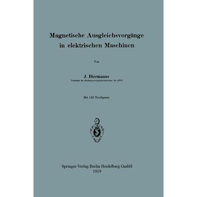 Magnetische Ausgleichsvorgänge in elektrischen Maschinen, Taschenbuch von Josef Biermanns, Springer Berlin, 978-3-662-42125-3