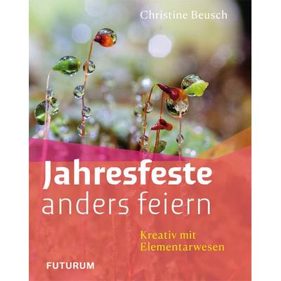 Jahresfeste anders feiern, Taschenbuch von Beusch Christine, Futurum Verlag, 978-3-85636-276-8
