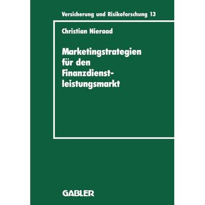 Marketingstrategien für den Finanzdienstleistungsmarkt, Taschenbuch von Christian Nieraad, Betriebswirtschaftlicher Verlag Gabler, 978-3-409-18813-5