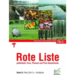 Rote Liste gefährdeter Tiere, Pflanzen und Pilze Deutschlands - Bd 8: Pilze (Teil 1)-Gr, Fachbücher von Bundesamt für Naturschutz
