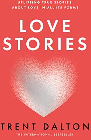 Trent Dalton - Love Stories: Uplifting True Stories about Love from the Internationally Bestselling Author - Preis vom 30.09.2026 22:30:23 h