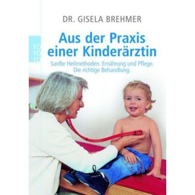 Aus der Praxis einer Kinderärztin, Taschenbuch von Gisela Brehmer, Rowohlt Taschenbuch