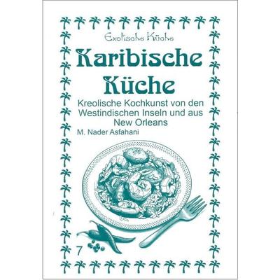 Karibische Küche, Taschenbuch von Mohamad N. Asfahani, Asfahani, N, 978-3-927459-96-0