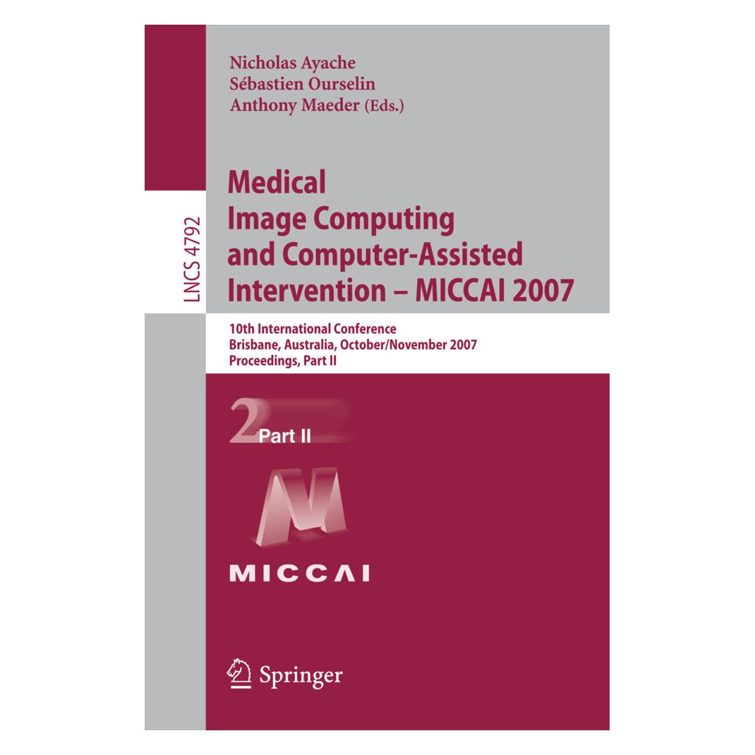 Springer Medical Image Computing and Computer-Assisted Intervention - MICCAI 2007 (Englisch, Softcover, Anthony Maeder, Nicholas Ayache, Sebastien Ourselin) (55513422)