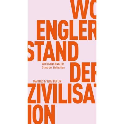 Stand der Zivilisation, Taschenbuch von Wolfgang Engler, Matthes & Seitz, 978-3-7518-3047-8