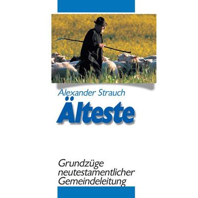Älteste, Taschenbuch von Alexander Strauch, Christliche Verlagsgesellschaft, 978-3-89436-803-6
