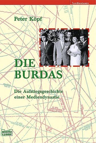 Peter Köpf - Die Burdas: Die Aufstiegsgeschichte einer Mediendynastie: Die Austiegsgeschichte einer Mediendynastie - Preis vom 14.10.2026 23:07:16 h