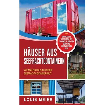 Häuser aus Seefrachtcontainern, Gebundene Ausgabe von Louis Meier, Captivating Travels, 978-1-63716-153-1