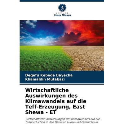 Wirtschaftliche Auswirkungen des Klimawandels auf die Teff-Erzeugung, East Shewa - ET, Taschenbuch von Degefu Kebede Bayecha,Khamaldin Mutabazi,