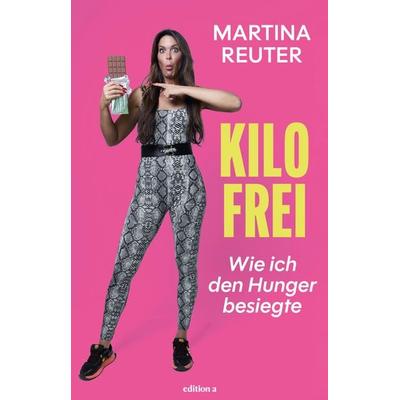 Kilofrei, Gebundene Ausgabe von Martina Reuter, Edition a, 978-3-99001-893-4