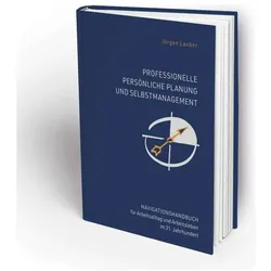 Professionelle Persönliche Planung und Selbstmanagement, Ratgeber von Jürgen Lauber