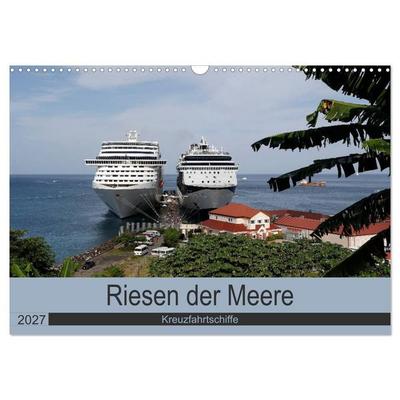 Riesen der Meere - Kreuzfahrtschiffe (Wandkalender 2027 DIN A3 quer), CALVENDO Monatskalender