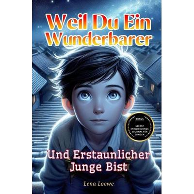 Weil du ein Wunderbarer und Erstaunlicher Junge Bist, Taschenbuch von Lena Loewe, Yusra Hikma