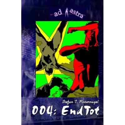 AD ASTRA / AD ASTRA 004: EndTot, Taschenbuch von Stefan T. Pinternagel, Epubli, 978-3-7485-7783-6