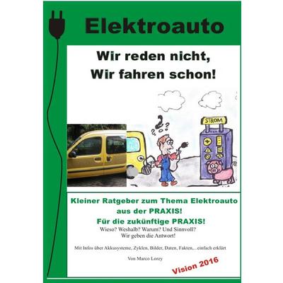 Elektroauto - Wir reden nicht! Wir fahren schon!, Taschenbuch von Marco Lorey, Epubli, 978-3-7375-4547-1